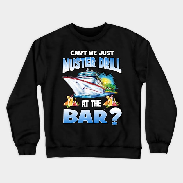 Can't We Just Muster Drill At The Bar Crewneck Sweatshirt by Thai Quang